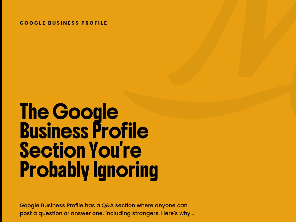 Mustard card labeled Google Business Profile with the headline The Google Business Profile Section You're Probably Ignoring.