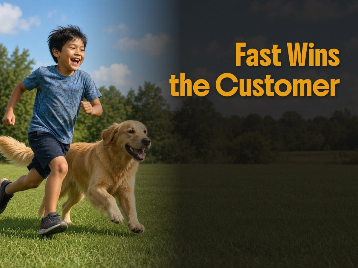 A boy in a blue shirt runs across a grassy field beside a golden retriever, with the words Fast Wins the Customer.