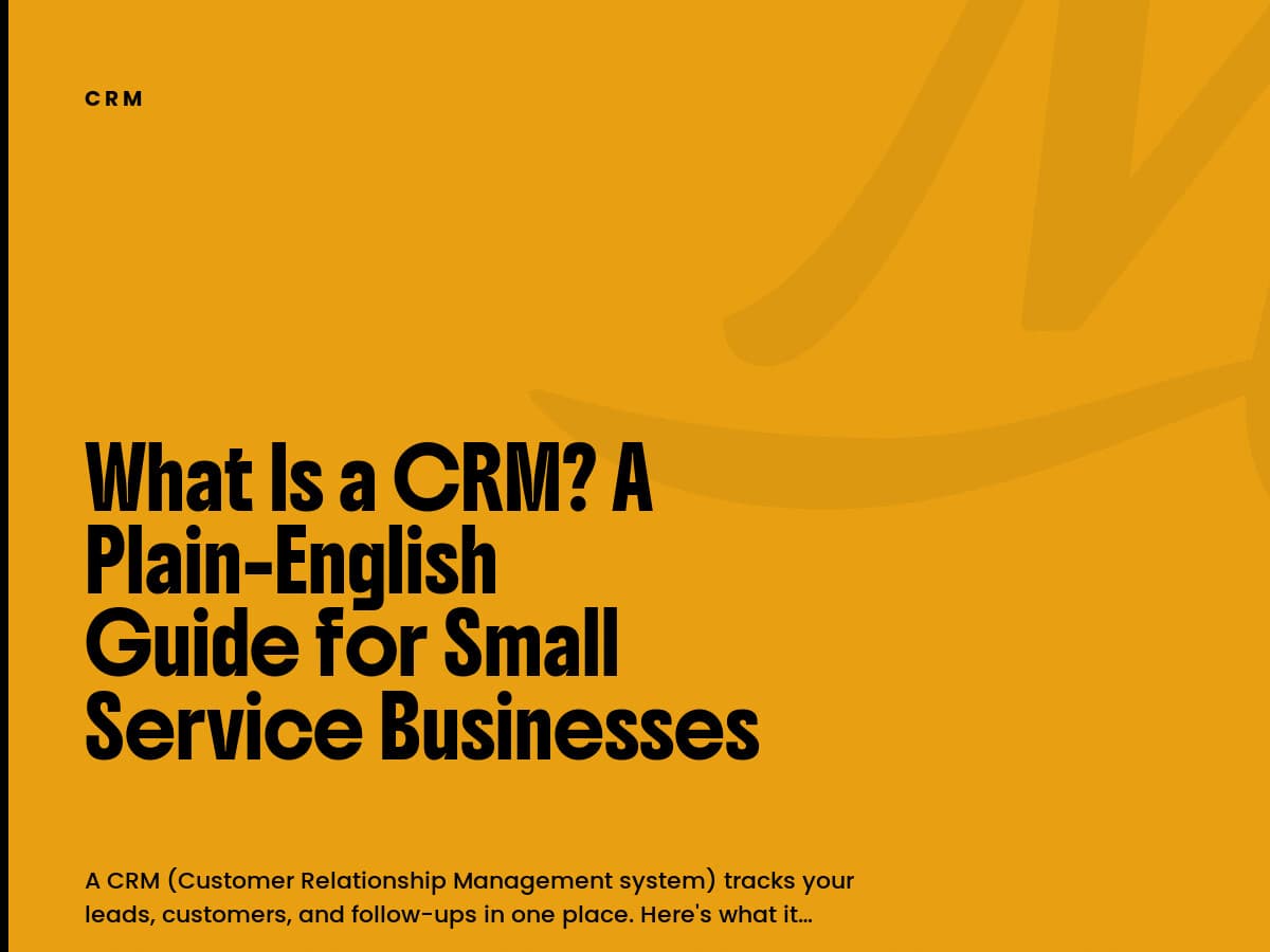 Mustard card labeled CRM with the headline What Is a CRM? A Plain-English Guide for Small Service Businesses.