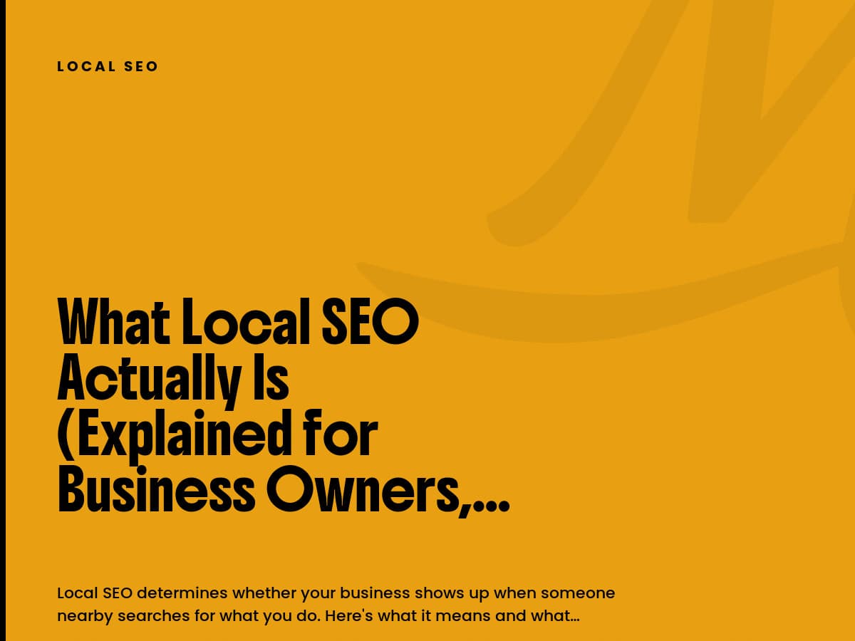 Mustard card labeled Local SEO with the headline What Local SEO Actually Is.
